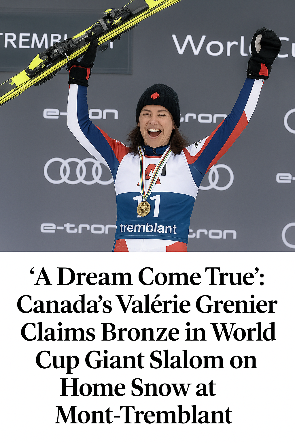 A Dream Come True’ Canada’s Valérie Grenier Claims Bronze in World Cup Giant Slalom on Home Snow at Mont-Tremblant